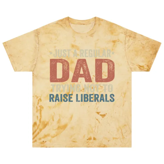 Discover Republican Just A Regular Dad Trying Not To Raise Liberals Blast T Shirts
