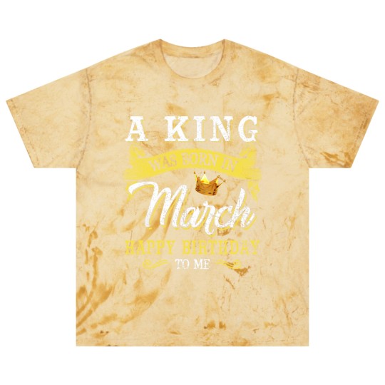 Discover A King Was Born In March Happy Birthday To Me Blast T Shirts