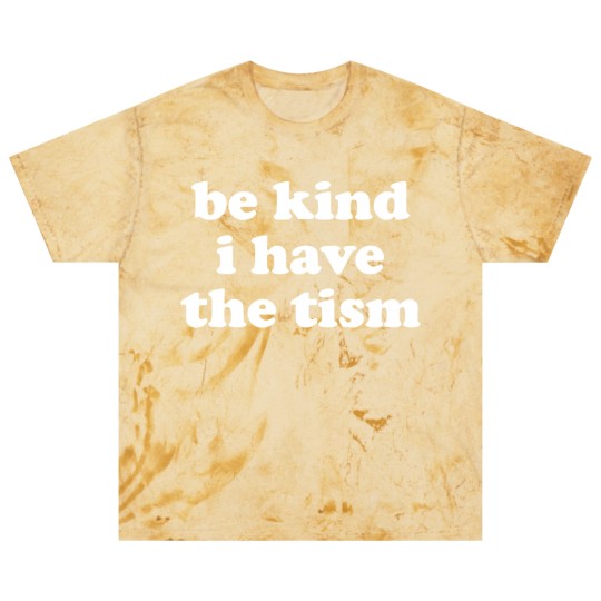 Discover Be Kind I Have The Tism Blast T Shirts