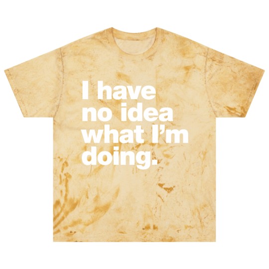 Discover I have no idea what I'm doing. Classic Blast T Shirts