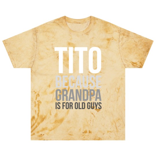 Discover Titos Blast T Shirts Tito: Because Grandpa Is For Old Guys
