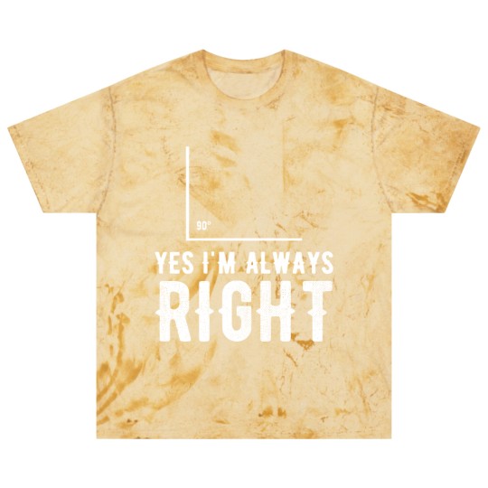 Discover Right angle - Yes I'm Always Right Blast T Shirts