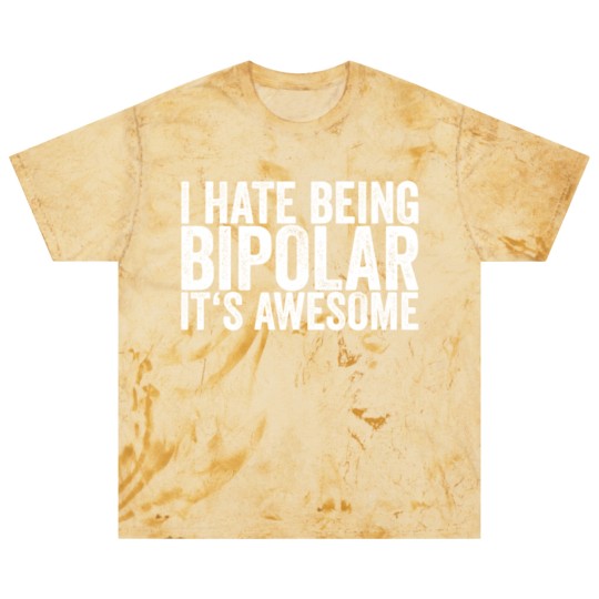 Discover I Hate Being Bipolar It's Awesome Blast T Shirts