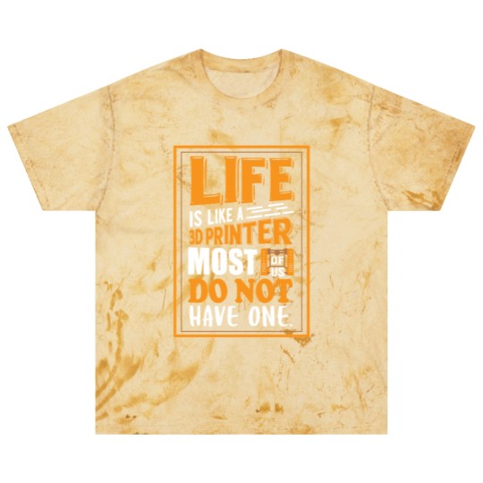 Discover 3D Printing - Life is like a 3D printer Blast T Shirts