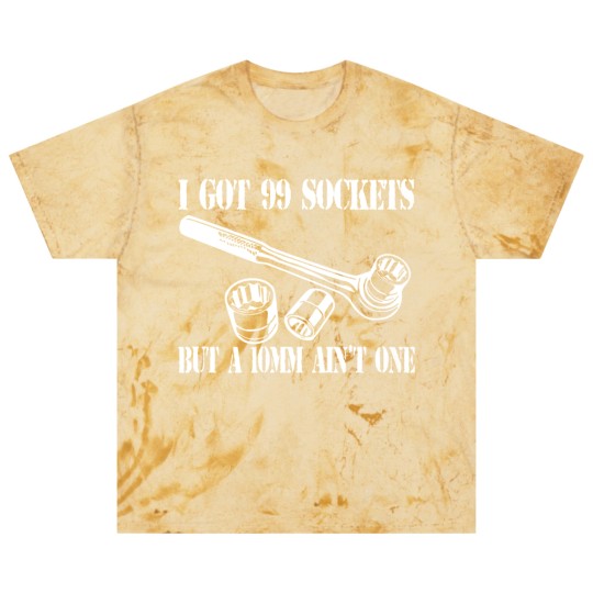 Discover I Got 99 Sockets But A 10mm Ain't One - Mechanic - Blast T Shirts