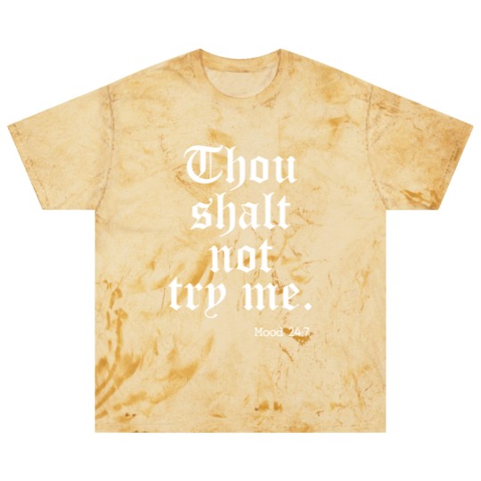 Discover Thou Shalt Not Try Me Mood 24 : 7 - Thou Shalt Not Try Me - Blast T Shirts