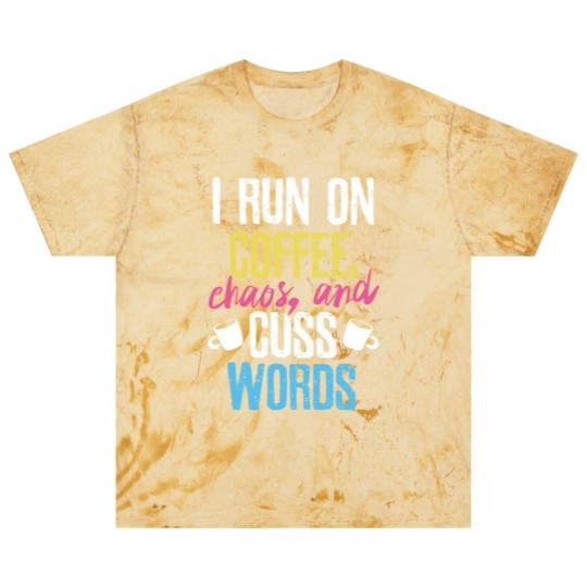 Discover I Run On Coffee Chaos And Cuss Words Coffeeholic Blast T Shirts