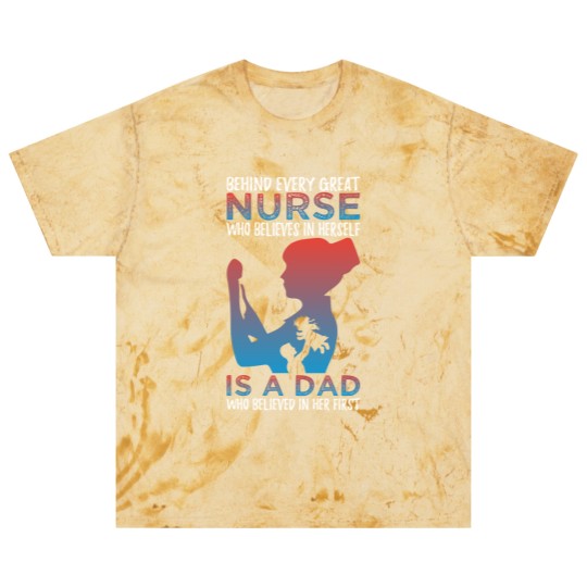 Discover Behind Every Great Nurse Who Believes In Herself Is A Dad Who Believes In Her First - Nurse Gift Idea - Blast T Shirts