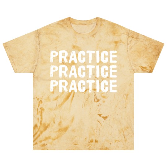 Discover Practice Practice Practice Blast T Shirts