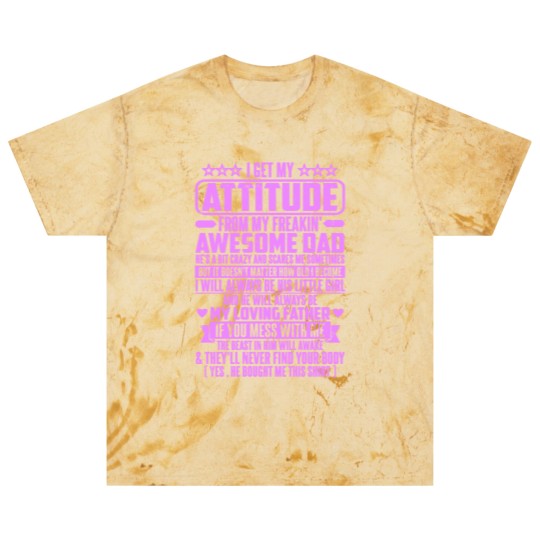 Discover I GET MY ATTITUDE FROM MY FREAKIN' AWESOME DAD - I Get My Attitude - Blast T Shirts