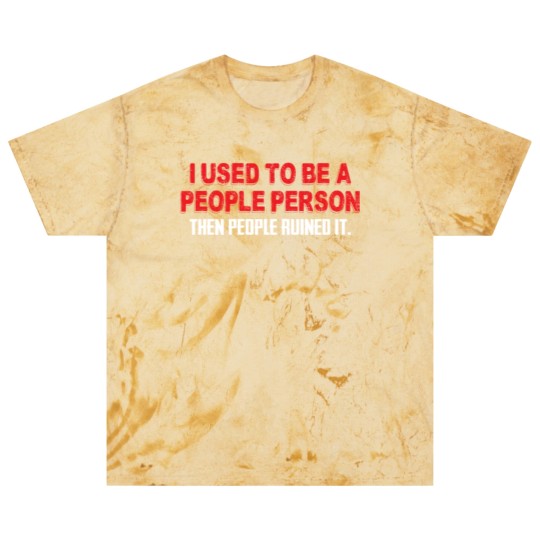 Discover I Used To Be A People Person Then People Ruined It Blast T Shirts