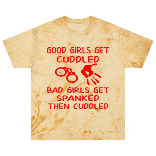 Discover Good Girls Get Cuddled Bad Girls Get Spanked Then Blast T Shirts
