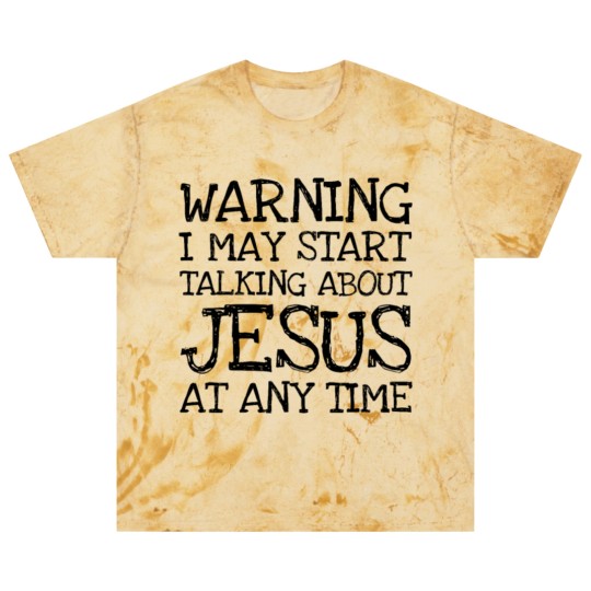 Discover Warning I May Start Talking About Jesus At Any Ti Blast T Shirts