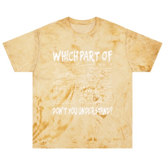 Discover Which part of don't you understand Funny Gift Blast T Shirts