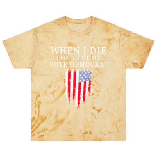 Discover When I Die Dont Let Me Vote Democrat Blast T Shirts