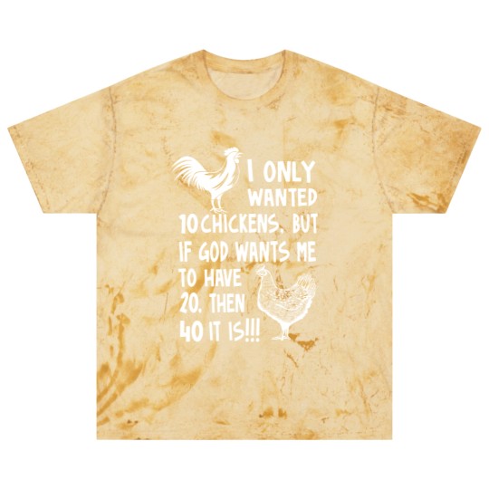 Discover I Only Wanted 10 Chickens But If God Wants Me To Have 20, Then 40 It Is!!!, Chickens Quote Blast T Shirts