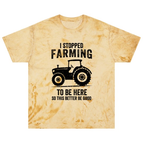 Discover I Stopped Farming To Be Here Funny Farming Blast T Shirts