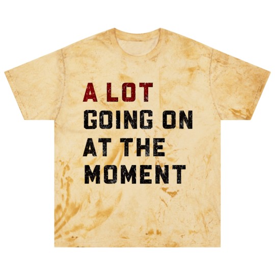Discover A Lot Going On At The Moment Blast T Shirts, Not a Lot Blast T Shirts, Concert Blast T Shirts