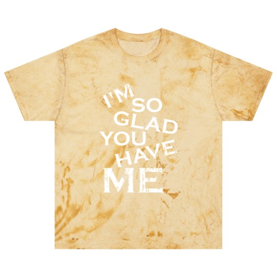 Discover I'm so glad you have me - really you lucky guy Blast T Shirts