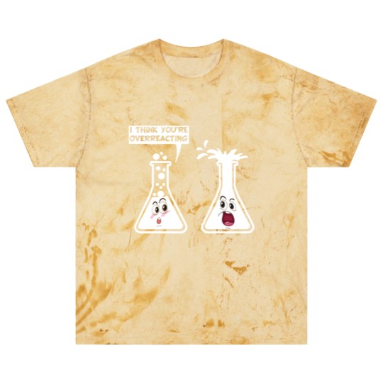 Discover You're Overreacting Funny Science Chemistry Humor Blast T Shirts