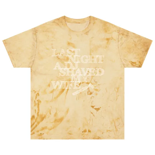 Discover Last Night A DJ Shaved My Wife - white Blast T Shirts