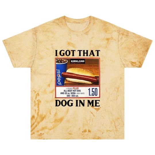 Discover I Got That Dog In Me Costco Hotdog Blast T Shirts