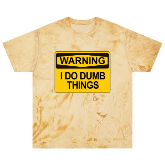 Discover Warning - I Do Dumb Things - Warning Sign - Blast T Shirts