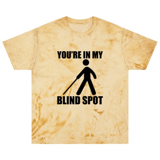 Discover You're In My Blind Spot Blast T Shirts