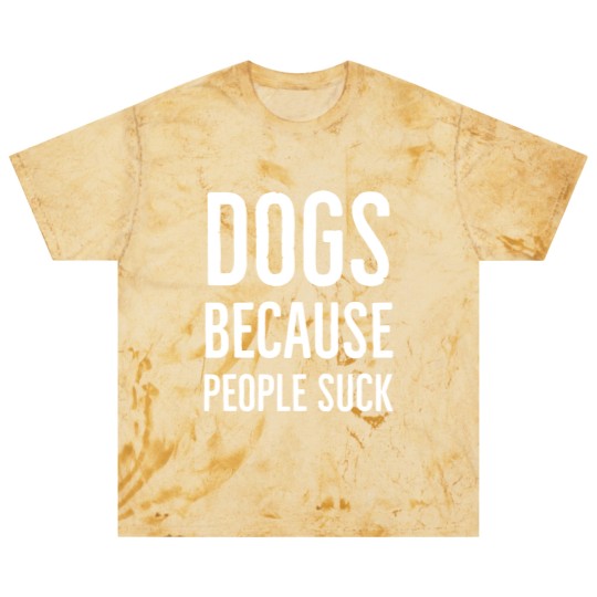 Discover Dogs because people suck - Dogs Because People Suck - Blast T Shirts