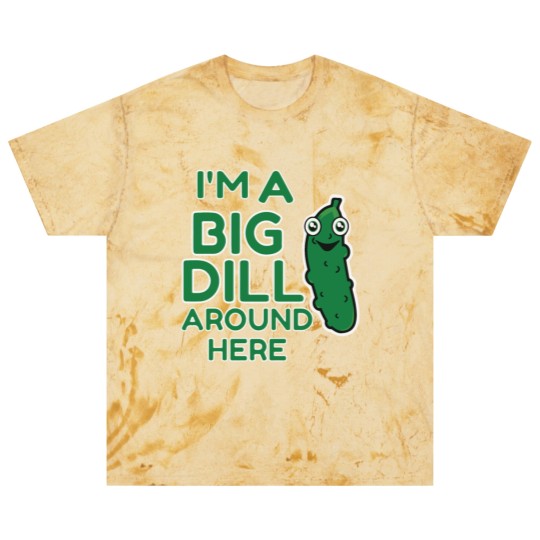 Discover I m A Big Dill Around Here Pickle Blast T Shirts