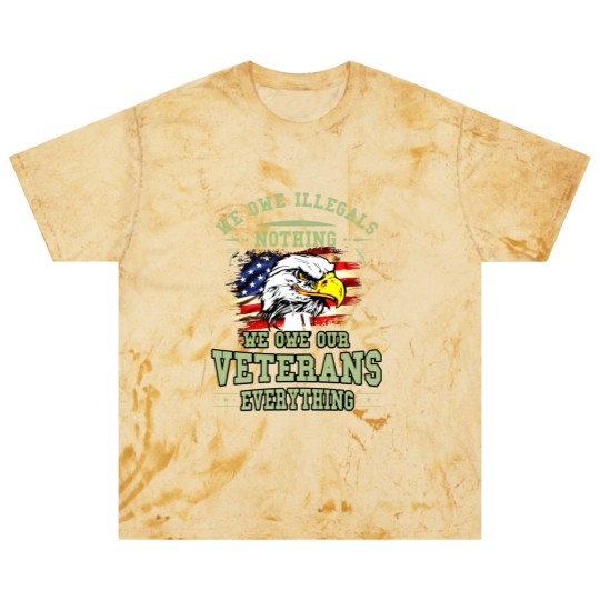 Discover We Owe Illegals Nothing We Owe Our Veterans Everything Blast T Shirts