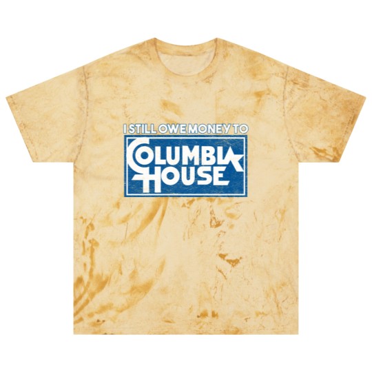 Discover I Still Owe Money to Columbia House Blast T Shirts