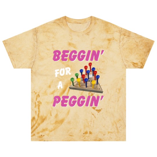 Discover beggin' for a peggin' Blast T Shirts