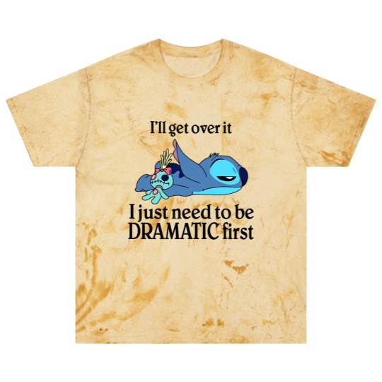Discover I'Ll Get Over It I Just Need To Be Dramatic First Blast T Shirts
