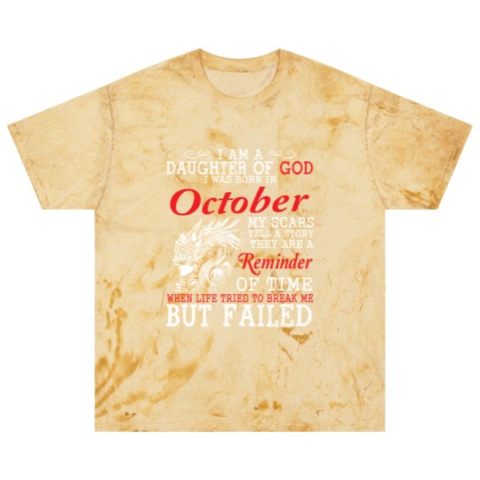 Discover I Am A Daughter Of God I Was Born In October My Scars Tell A Story They Are A Reminder Of Time T-Shi Blast T Shirts