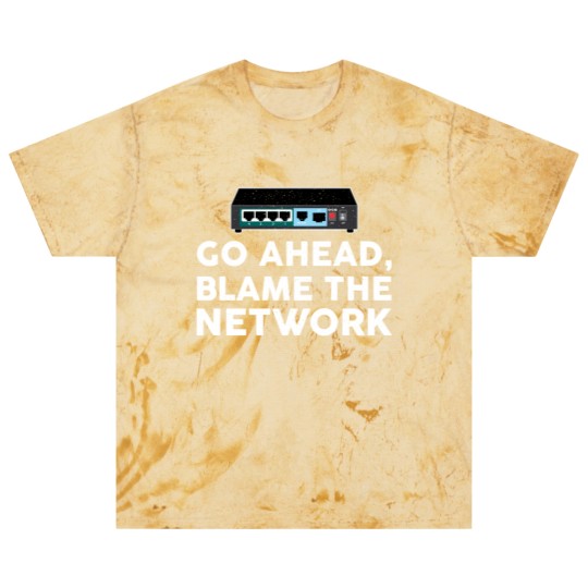 Discover Go Ahead Blame The Network Network Engineer Blast T Shirts