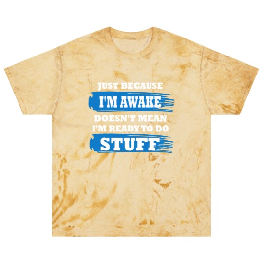 Discover Just Because I'm Awake Funny Saying Quotes for Blast T Shirts
