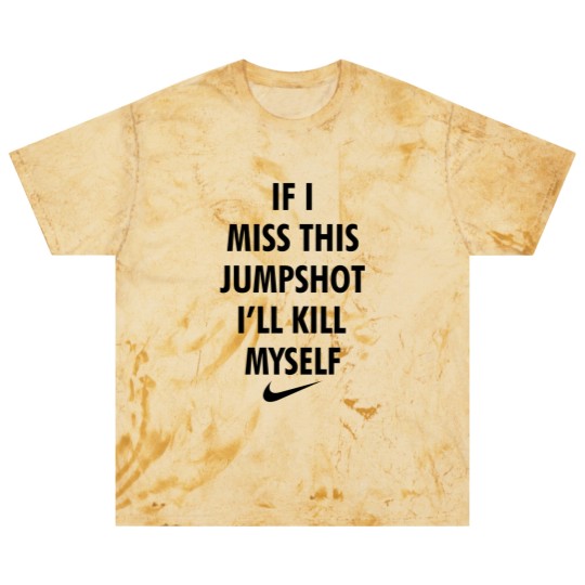 Discover If I Miss This Jumpshot I'll Kll Myself 1 Blast T Shirts