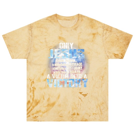Discover Christian Only Jesus Can Turn A Mess Into A Message A Test Into A Christ Blast T Shirts