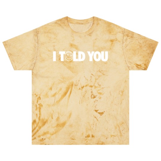 Discover I Told You Blast T Shirts