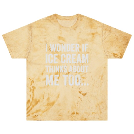 Discover I Wonder If Ice Cream Thinks About Me Too Funny Fo Blast T Shirts