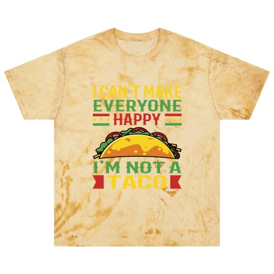 Discover I Can't Make Everyone Happy Im Not Taco Blast T Shirts