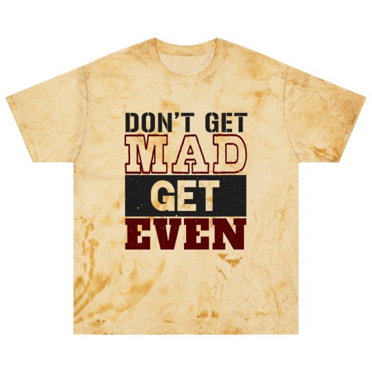 Discover Don't Get Mad Get Even Blast T Shirts