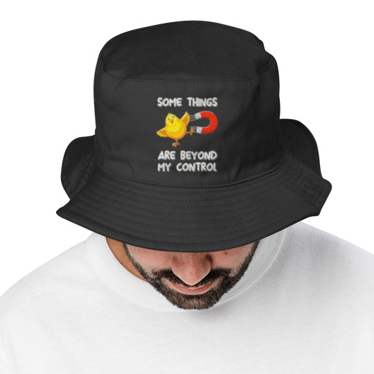 Discover Chick Magnet T- Bucket Hats Some Things Are Beyond My Control - Chick Magnet T- Bucket Hats Bucket Hats