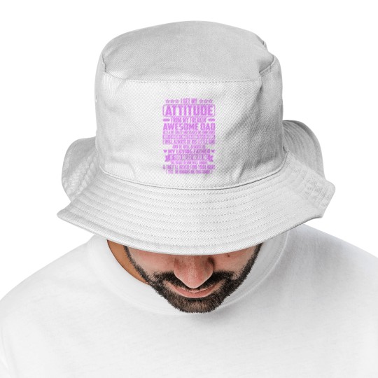 Discover I GET MY ATTITUDE FROM MY FREAKIN' AWESOME DAD - I Get My Attitude - Bucket Hats