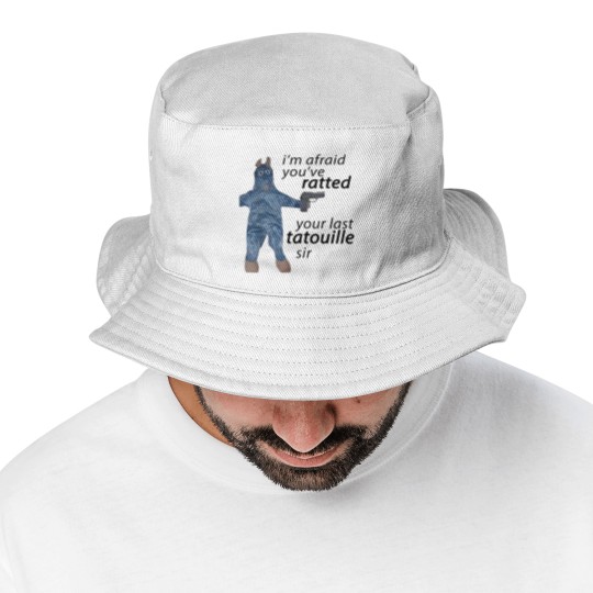 Discover Im Afraid You've Ratted Your Last Tatouille Sir Bucket Hats -funny Bucket Hats,funny Bucket Hats