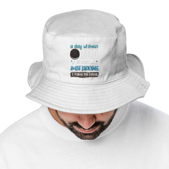 Discover Funny A Day Without Oreo is Like Just Kidding I Have No Idea Bucket Hats