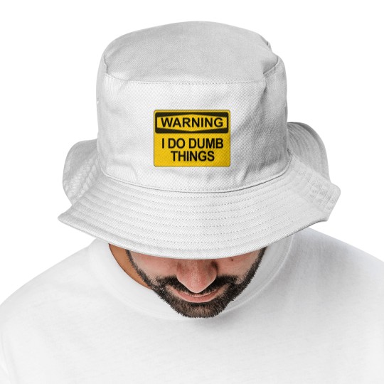 Discover Warning - I Do Dumb Things - Warning Sign - Bucket Hats