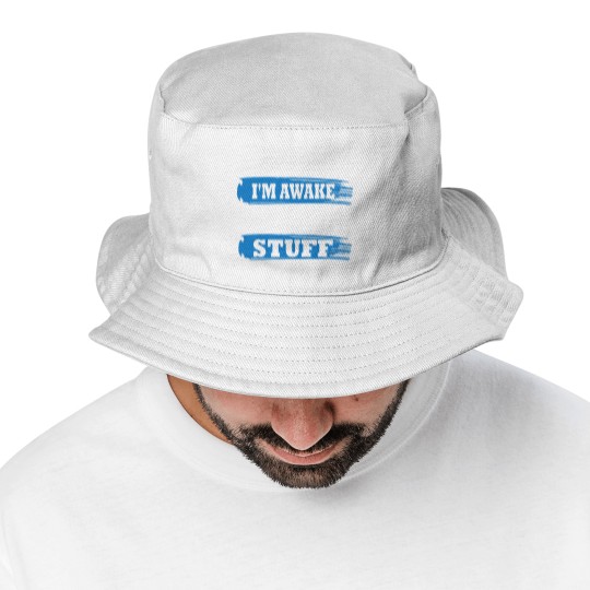 Discover Just Because I'm Awake Funny Saying Quotes for Bucket Hats