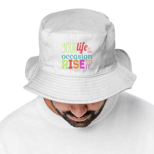Discover Your life is an occasion, rise to it Bucket Hats